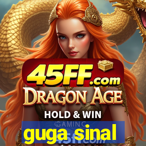 guga sinal